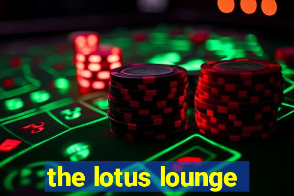 the lotus lounge